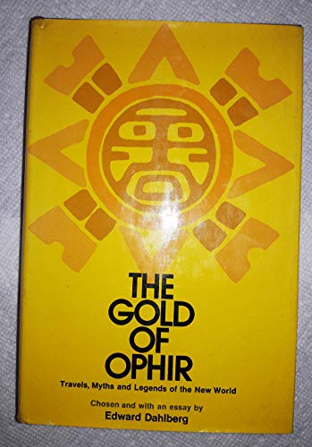Stock image for The Gold of Ophir: Travels, Myths, and Legends in the New World for sale by ThriftBooks-Dallas
