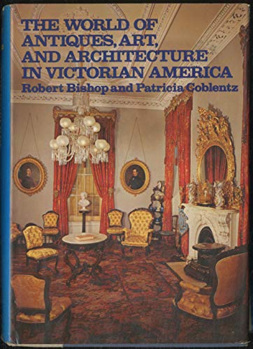 Stock image for The World of Antiques, Art, and Architecture in Victorian America for sale by Jay W. Nelson, Bookseller, IOBA