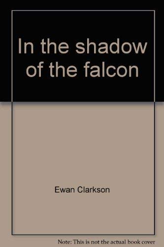 9780525132707: In the shadow of the falcon