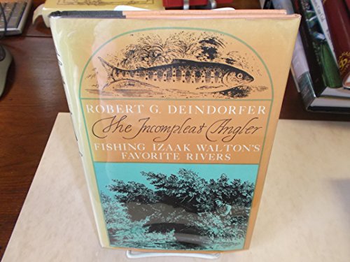 Imagen de archivo de The incompleat angler: Fishing Izaak Walton's favorite rivers a la venta por Wonder Book