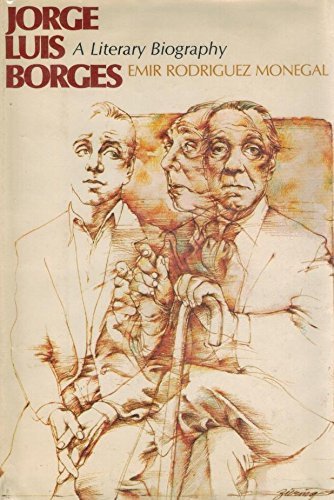 9780525137481: Jorge Luis Borges: A Literary Biography by Emir Rodriguez Monegal (1978-11-22)