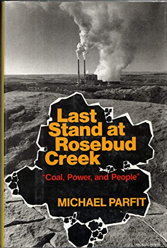 Imagen de archivo de Last Stand at Rosebud Creek: Coal, Power, and People a la venta por HPB-Emerald