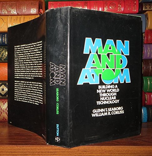 Stock image for Man and Atom: Building a New World Through Nuclear Technology for sale by BookDepart