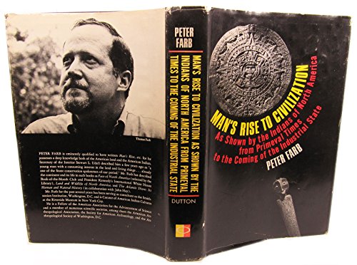 Beispielbild fr Man's Rise to Civilization As Shown by the Indians of North America from Primeval Times to the Coming of the Industrial State. zum Verkauf von Better World Books