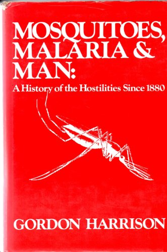 Beispielbild fr Mosquitoes, Malaria, and Man: A History of the Hostilities Since 1880 zum Verkauf von SecondSale