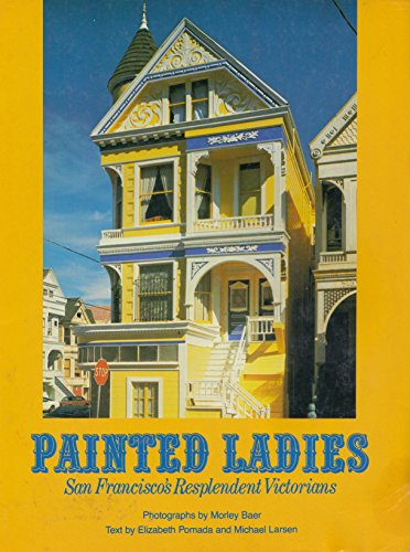 Imagen de archivo de Painted Ladies : San Francisco's Resplendent Victorians a la venta por Mahler Books