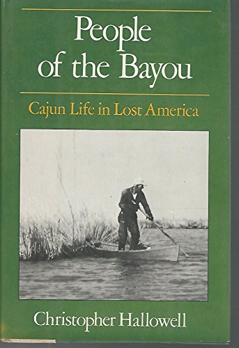 Stock image for People of the Bayou: Cajun Life in Lost America for sale by POQUETTE'S BOOKS