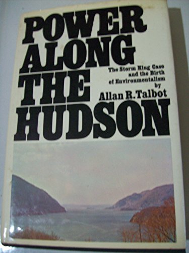 9780525182504: Power along the Hudson;: The Storm King case and the birth of environmentalism