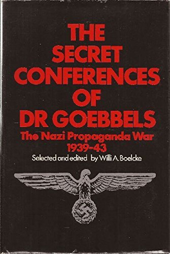 Imagen de archivo de The Secret Conferences of Dr. Goebbels : The Nazi Propaganda War, 1939-43 a la venta por Better World Books