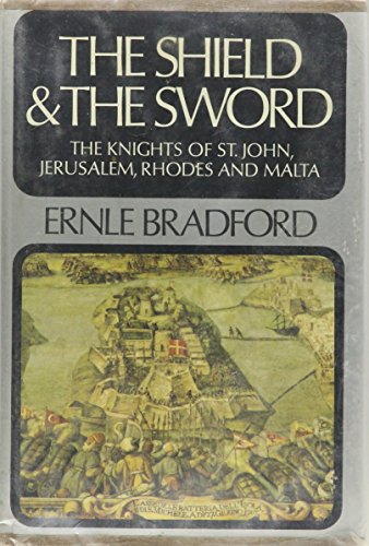 Stock image for The shield and the sword: The Knights of St. John, Jerusalem, Rhodes, and Malta for sale by Open Books