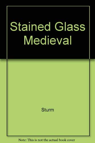 9780525209355: Stained Glass from Medieval Times to the Present: Treasures to Be Seen in New York