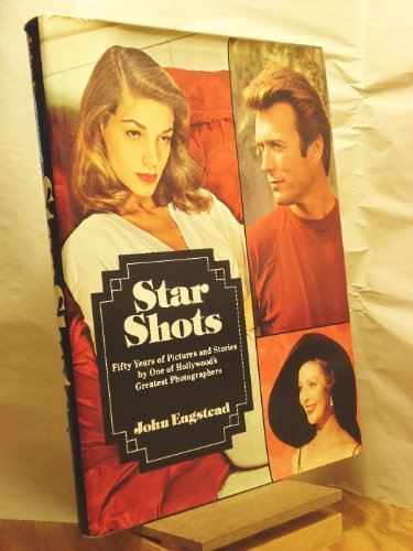 Star Shots: Fifty Years of Pictures and Stories by One of Hollywood's Greatest Photographers