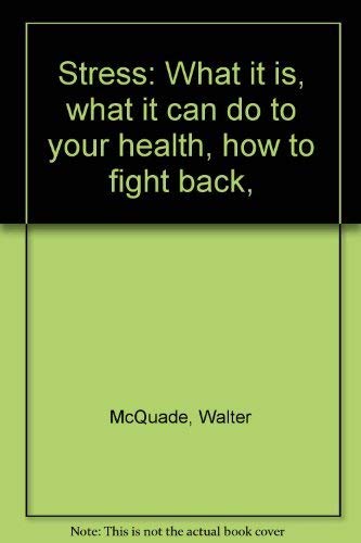 Beispielbild fr Stress : What It Is, What It Can Do to Your Health, How to Fight Back zum Verkauf von Better World Books