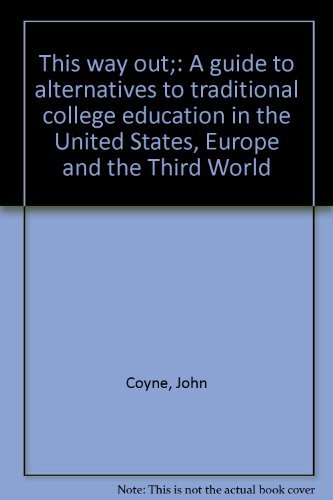 Beispielbild fr This Way Out : A Guide to Alternatives to Traditional College Education in the United States, Europe and the Third World zum Verkauf von Better World Books