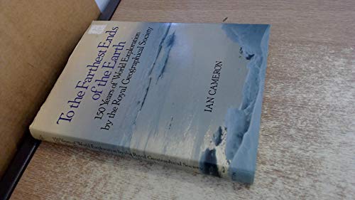 To the farthest ends of the earth : 150 years of world exploration by the Royal Geographical Society