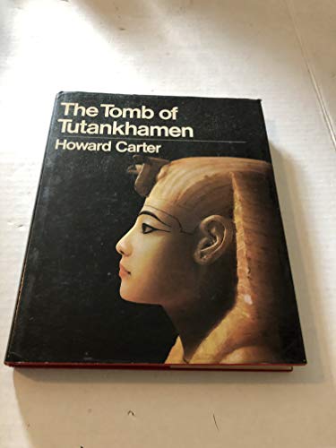 9780525220800: The tomb of Tutankhamen: With 17 color plates and 65 monochrome illus. and 2 appendices