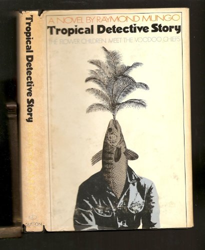 Stock image for Tropical detective story;: The flower children meet the voodoo chiefs for sale by HPB Inc.