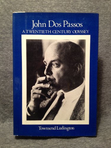 Stock image for John Dos Passos: A 20th-century Odyssey 1st edition by Ludington, Townsend (1980) Hardcover for sale by SecondSale
