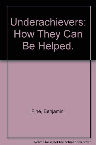 9780525225799: Title: Underachievers How They Can Be Helped