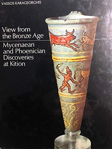 9780525228660: View from the bronze age: Mycenaean and Phoenician discoveries at Kition