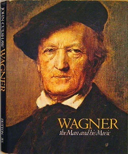 Imagen de archivo de Wagner, The Man And His Music a la venta por Front Cover Books
