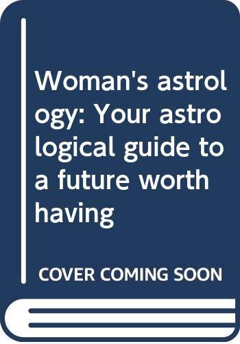 Stock image for Woman's Astrology: Your Astrological Guide to a Future Worth Having for sale by Black and Read Books, Music & Games