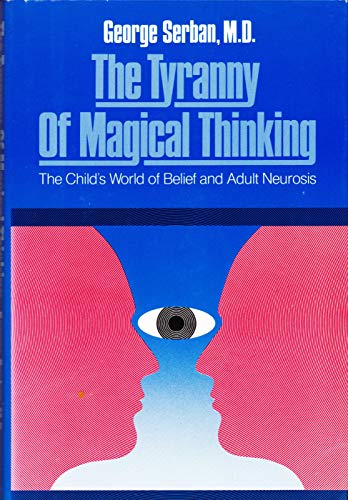 The Tyranny of Magical Thinking