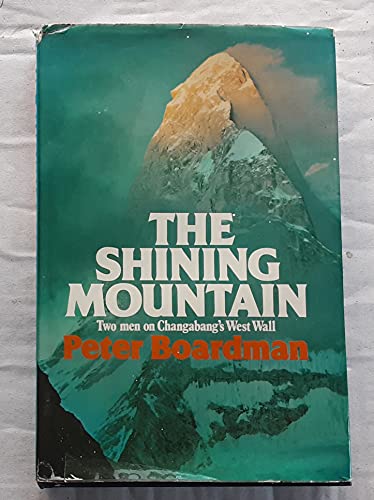 Stock image for The Shining Mountain : Two Men on Changabang's West Wall for sale by Better World Books: West