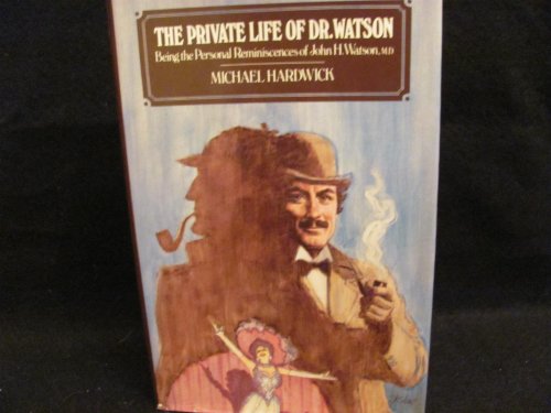 9780525242055: The Private Life of Dr. Watson: Being the Personal Reminiscences of John H. Watson, M.D.