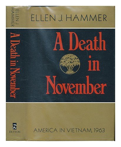 A Death in November: America in Vietnam, 1963 - Ellen J. Hammer