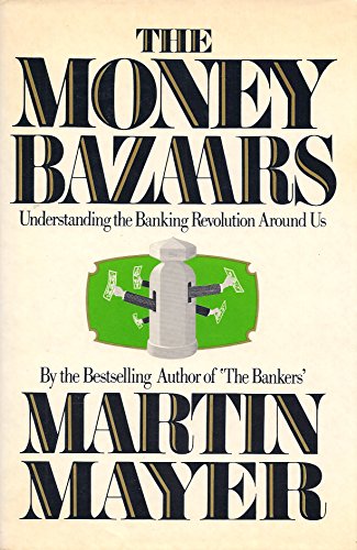 Beispielbild fr The Money Bazaars: Understanding the Banking Revolution Around Us zum Verkauf von SecondSale
