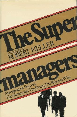 Stock image for THE SUPERMANAGERS: Managing for Success, The Movers and the Doers, The Reasons Why for sale by Russ States