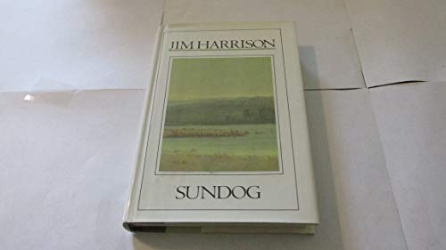 Beispielbild fr Sundog : The Story of an American Foreman, Robert Corvus Strang, as Told to Jim Harrison : a Novel zum Verkauf von Great Northern Books