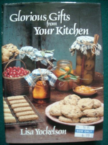 Stock image for Glorious Gifts from Your Kitchen for sale by Reliant Bookstore