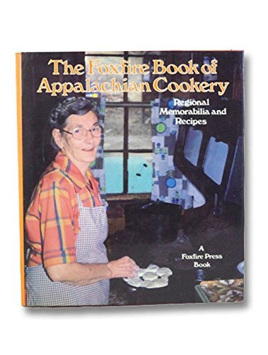 Stock image for The Foxfire Book of Appalachian Cookery: Regional Memorabilia and Recipes for sale by GF Books, Inc.