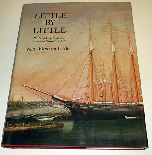Stock image for Little by Little : Six Decades of Collecting American Decorative Arts for sale by Books From California