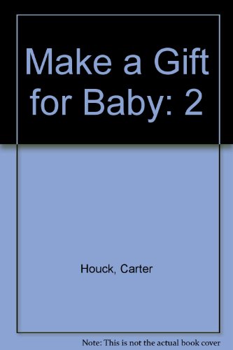 Make a Gift for Baby: 2 (9780525242925) by Houck, Carter