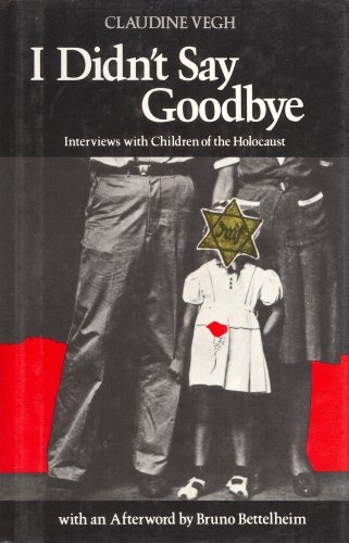Stock image for I Didn't Say Goodbye : Interviews with the Children of the Holocaust for sale by Better World Books