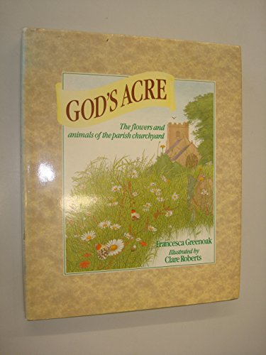 9780525243151: God's Acre: The Flowers and Animals of the Parish Churchyard