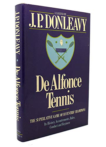 Stock image for De Alfonce Tennis The Superlative Game of Eccentric Champions - Its History, Accoutrements, Rules, Conduct & Regimen for sale by Willis Monie-Books, ABAA