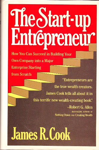 The Start-up Entrepreneur: How You Can Succeed at Building Your Own Company into a Mayor Enterprise Starting from Stratch - Cook, James R.