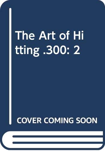 Stock image for The Art of Hitting .300, Second Edition, Revised and Updated for sale by About Books