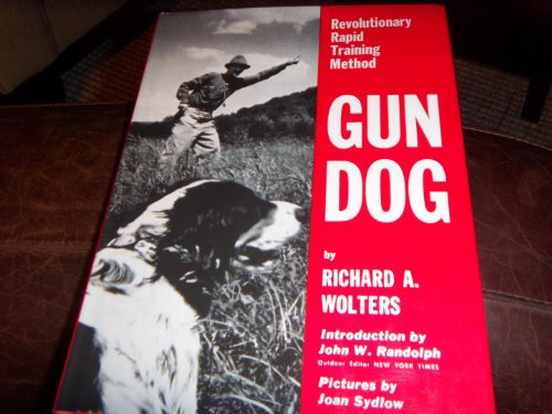 Imagen de archivo de Gun Dog Revolutionary Rapid Training Method a la venta por HPB Inc.