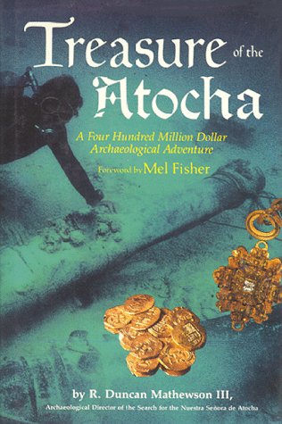 Imagen de archivo de Treasure of the Atocha: A Four Hundred Million Dollar Archaeological Adventure a la venta por HPB-Emerald