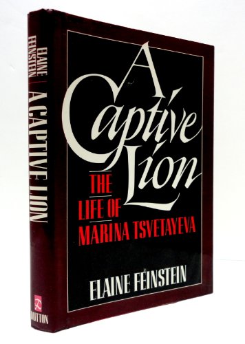 Imagen de archivo de A Captive Lion : The Life of Marina Tsvetayeva a la venta por Better World Books