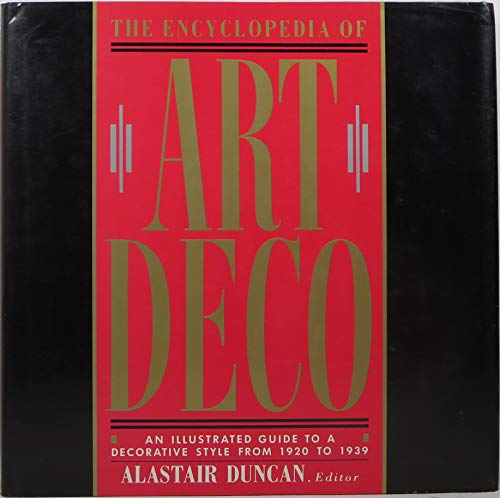 Beispielbild fr The Encyclopedia of Art Deco : An Illustrated Guide to a Decorative Style from 1920 to 1939 zum Verkauf von Better World Books