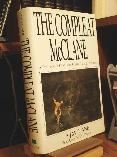Beispielbild fr The Compleat McClane : A Treasury of A. J. McClane's Classic Angling Adventures zum Verkauf von Better World Books