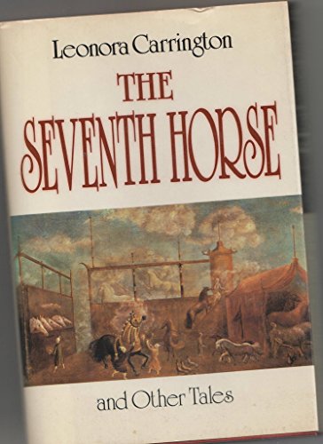 9780525246510: Carrington Leonora : Seventh Horse and Other Tales (Hbk)