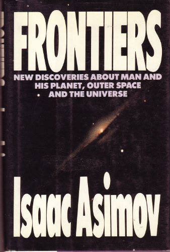 9780525246626: Frontiers: New Discoveries About Man and His Planet, Outer Space, and the Universe