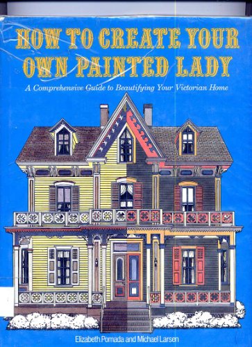 9780525247456: HOW TO CREATE YOUR OWN PAINTED LADY